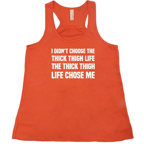 I Didn't Choose The Thick Thigh Life The Thick Thigh Life Chose Me Shirt